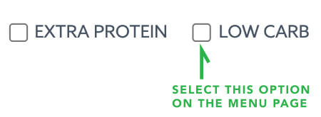 On the menu page, select the low carb checkbox Low carb checkbox on the menu page